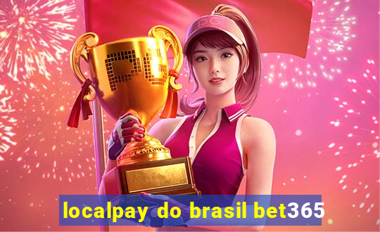 localpay do brasil bet365